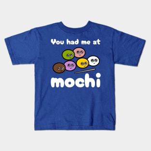 You Had Me at Mochi Kids T-Shirt